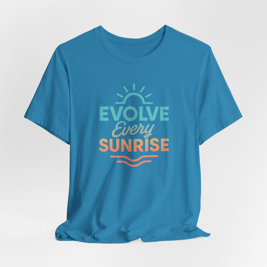 Evolve Every Sunrise — T-Shirt — Minimal Motivational Tee