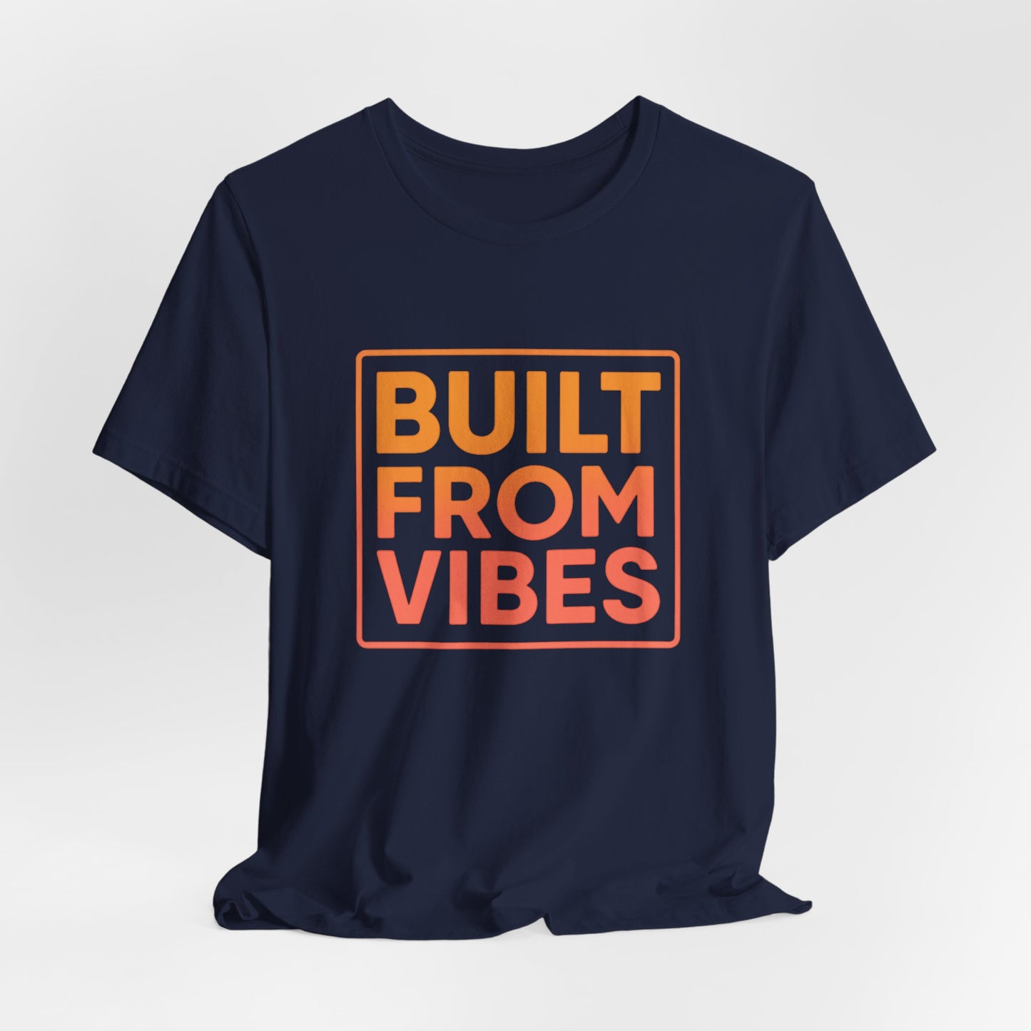 Built From Vibes —  T-Shirt — Minimal Motivational Tee