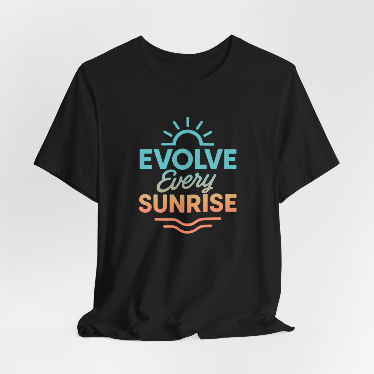 Evolve Every Sunrise — T-Shirt — Minimal Motivational Tee
