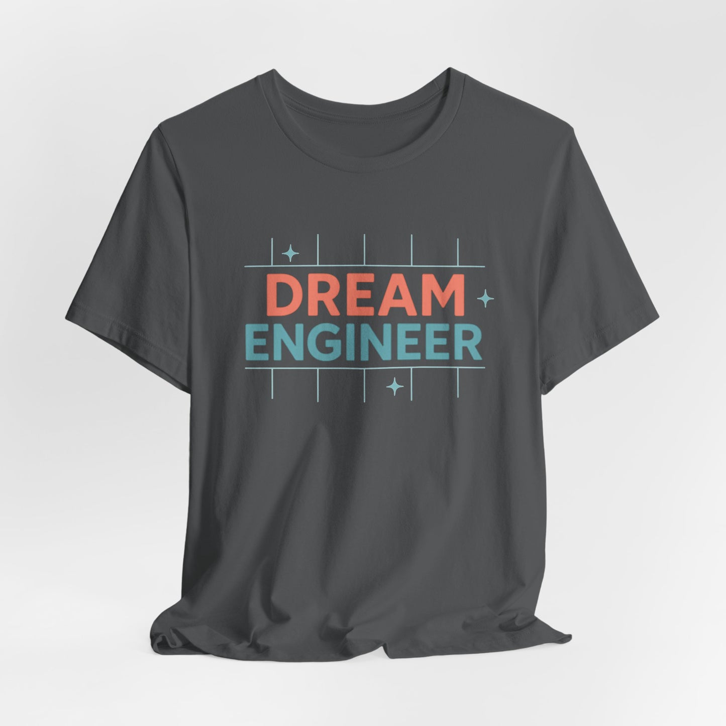 Dream Engineer — T-Shirt Minimal Motivational Tee