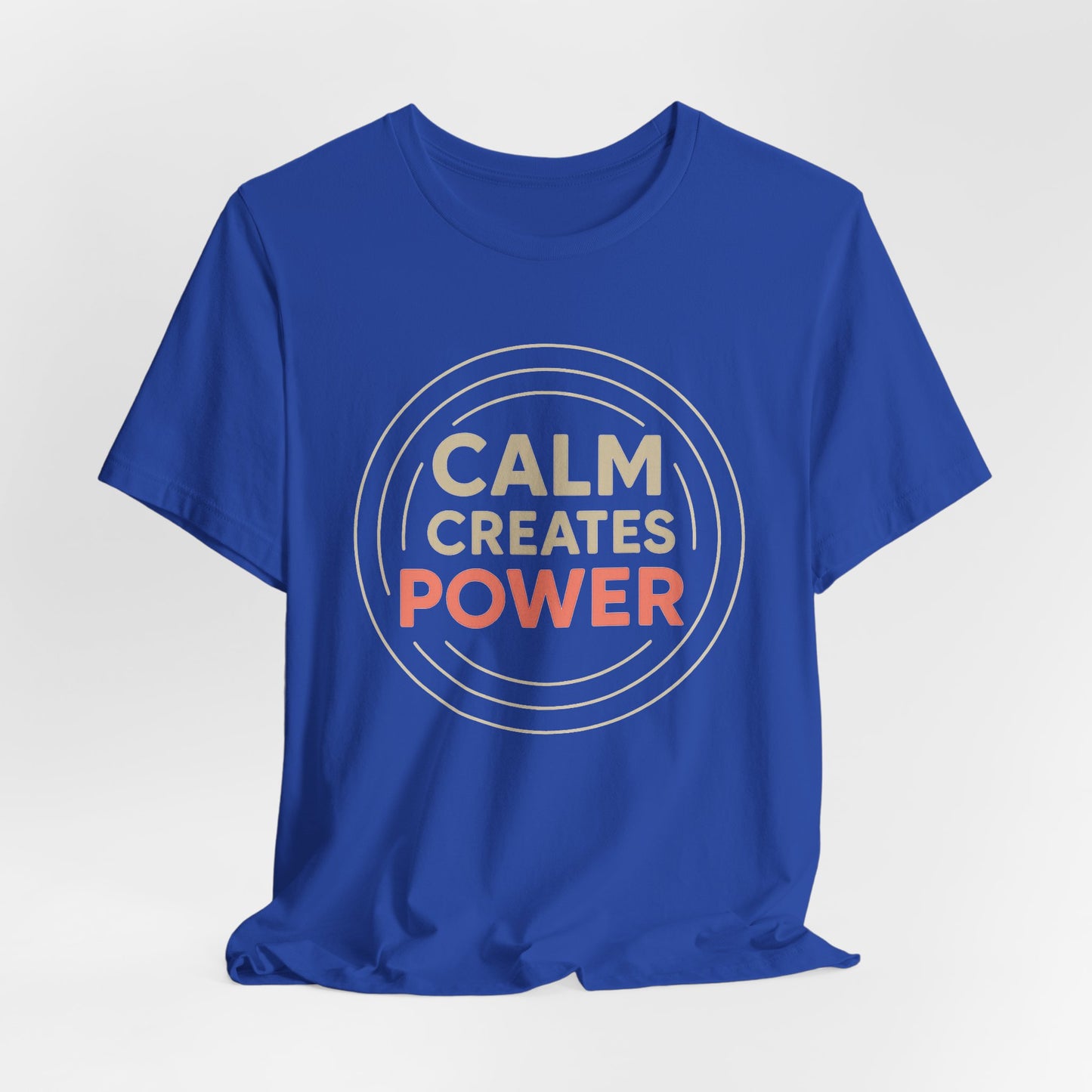 Calm Creates Power — T-Shirt — Minimal Motivational Tee