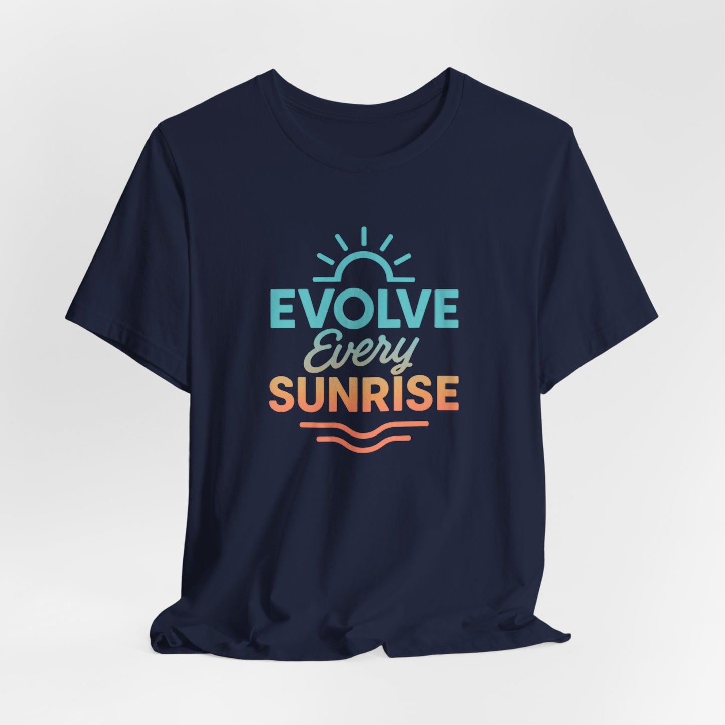 Evolve Every Sunrise — T-Shirt — Minimal Motivational Tee