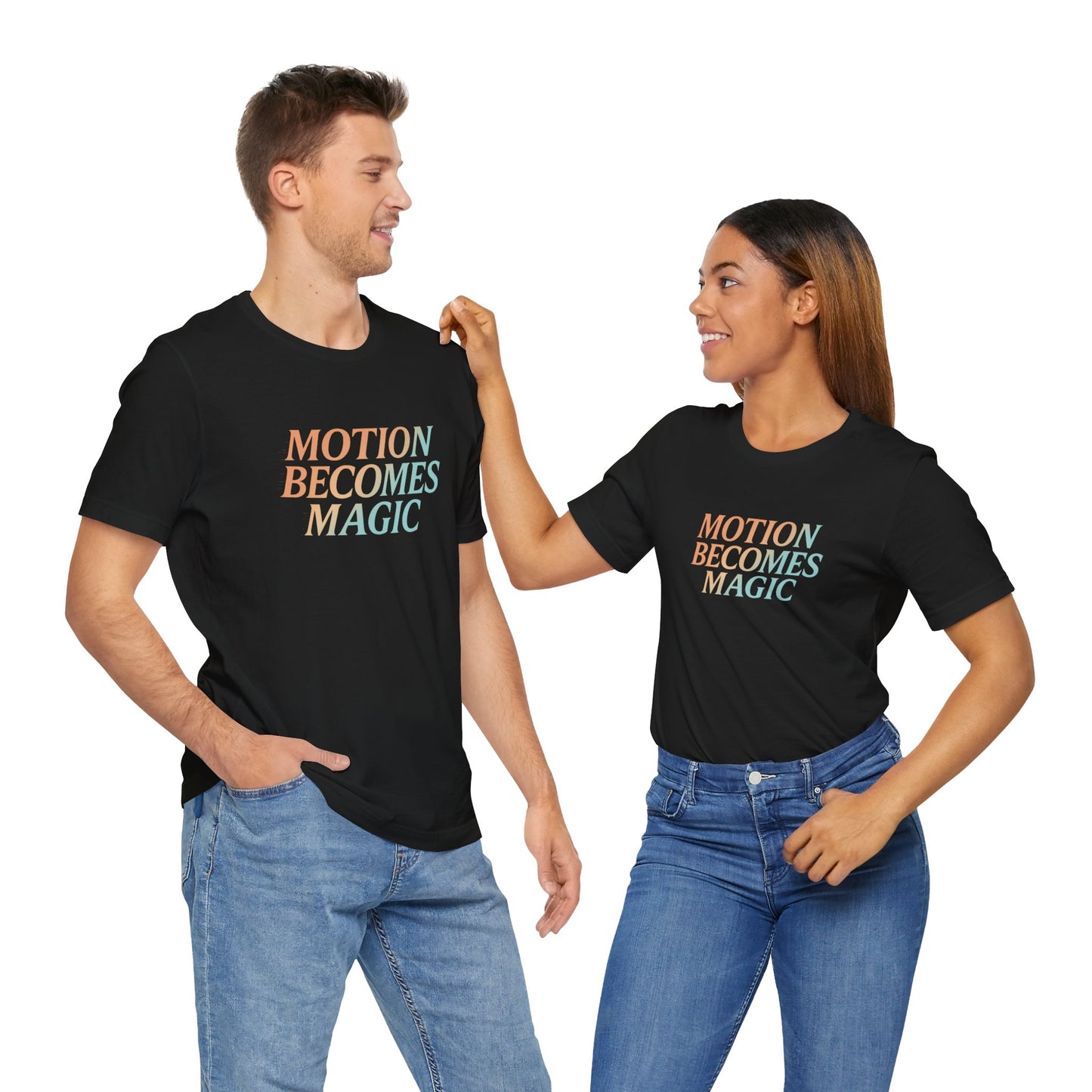 Motion Becomes Magic —T-Shirt — Minimal Motivational Tee
