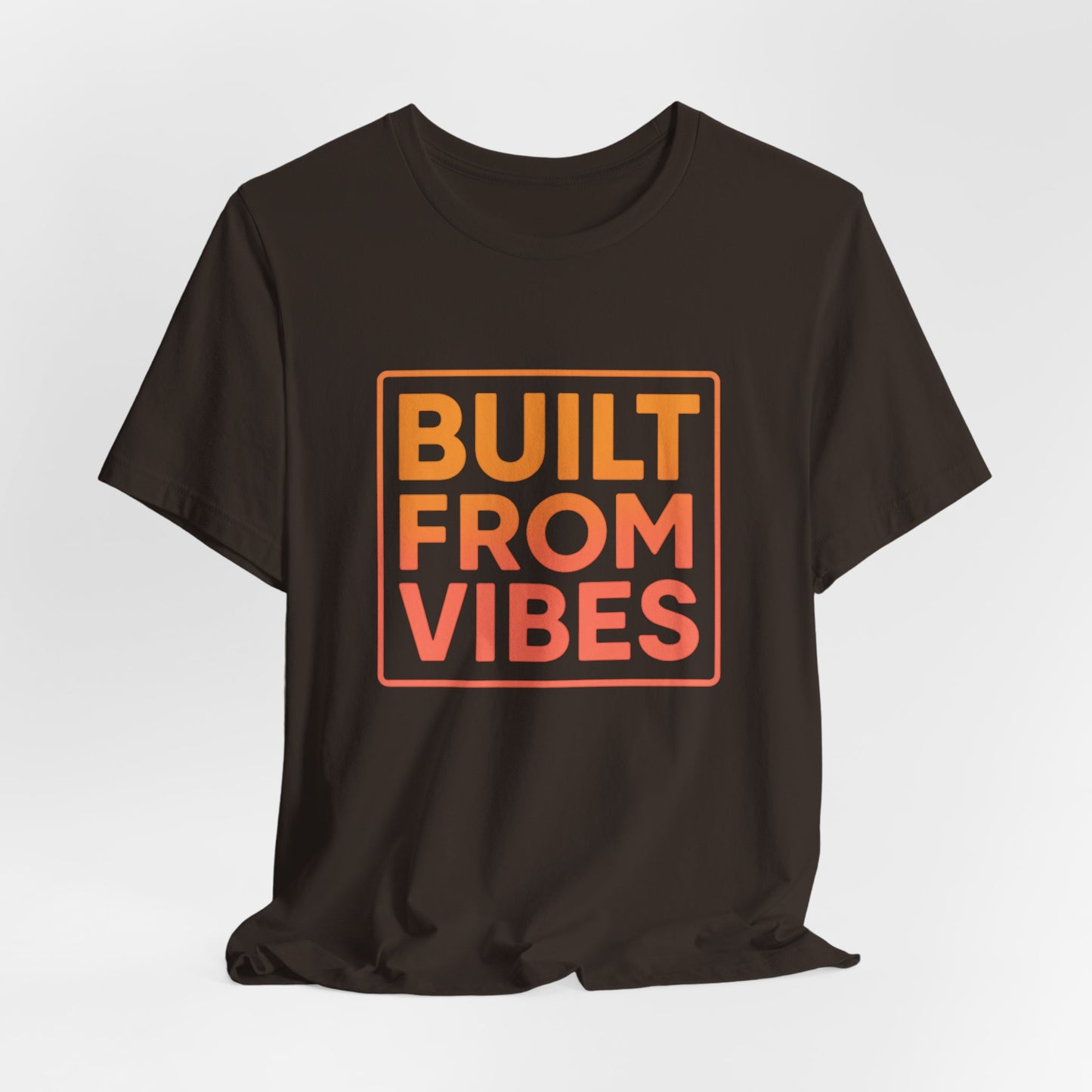 Built From Vibes —  T-Shirt — Minimal Motivational Tee