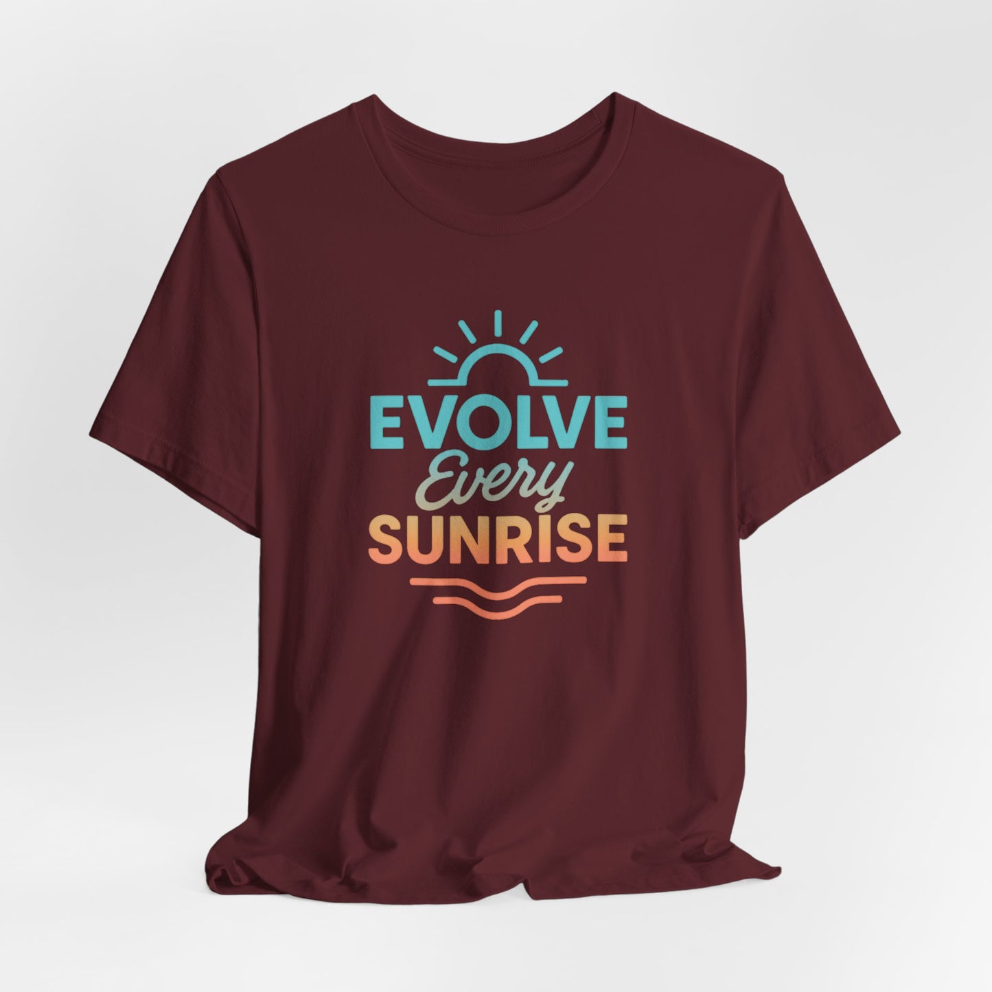 Evolve Every Sunrise — T-Shirt — Minimal Motivational Tee
