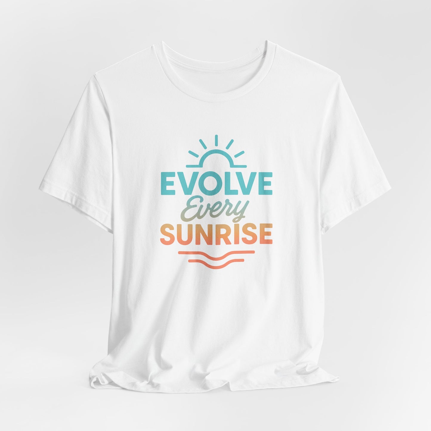 Evolve Every Sunrise — T-Shirt — Minimal Motivational Tee