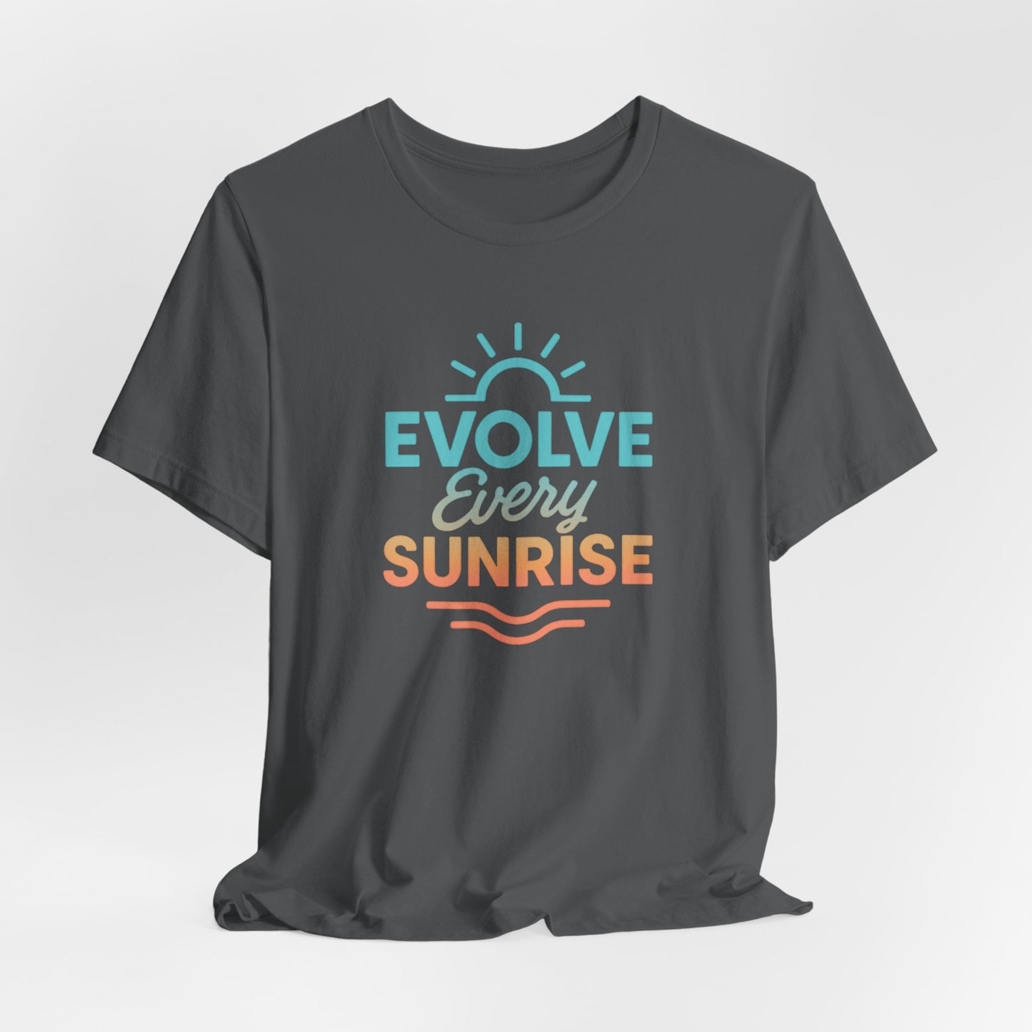 Evolve Every Sunrise — T-Shirt — Minimal Motivational Tee