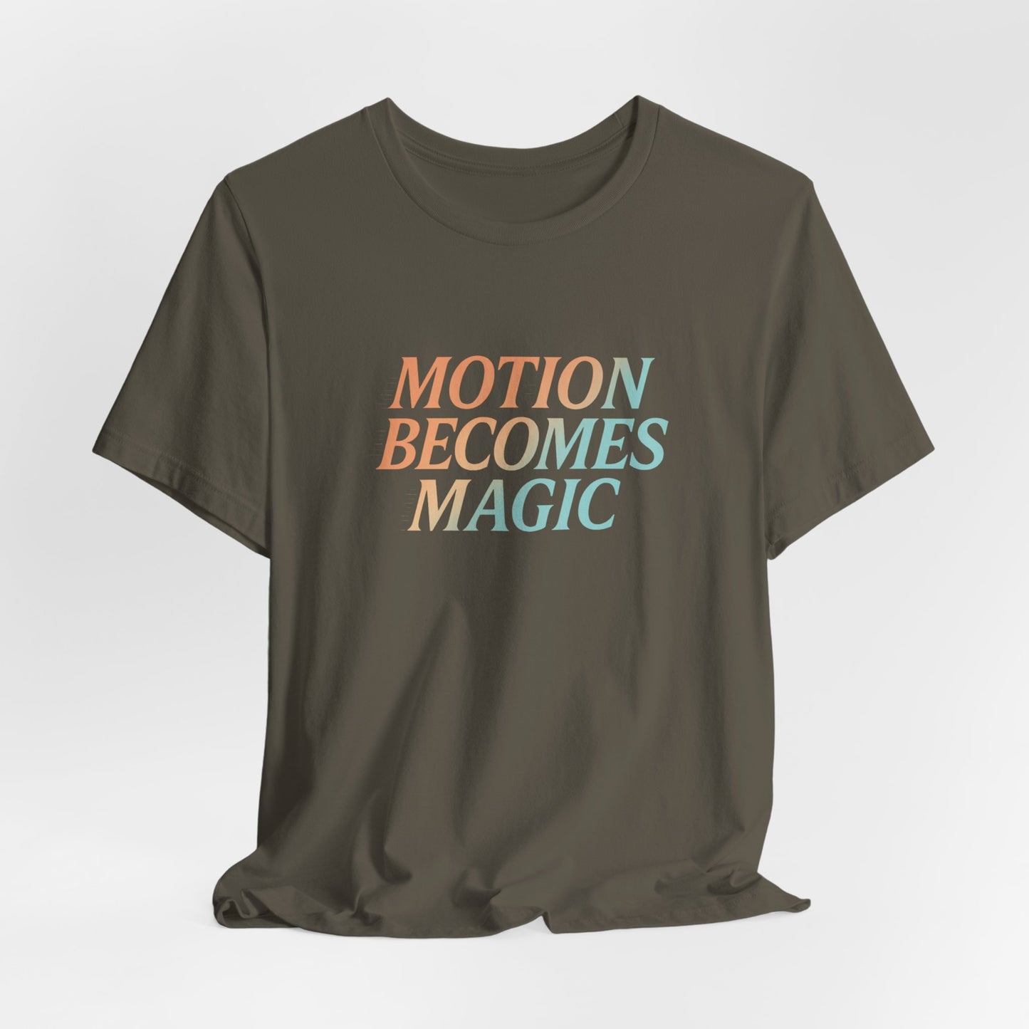 Motion Becomes Magic —T-Shirt — Minimal Motivational Tee
