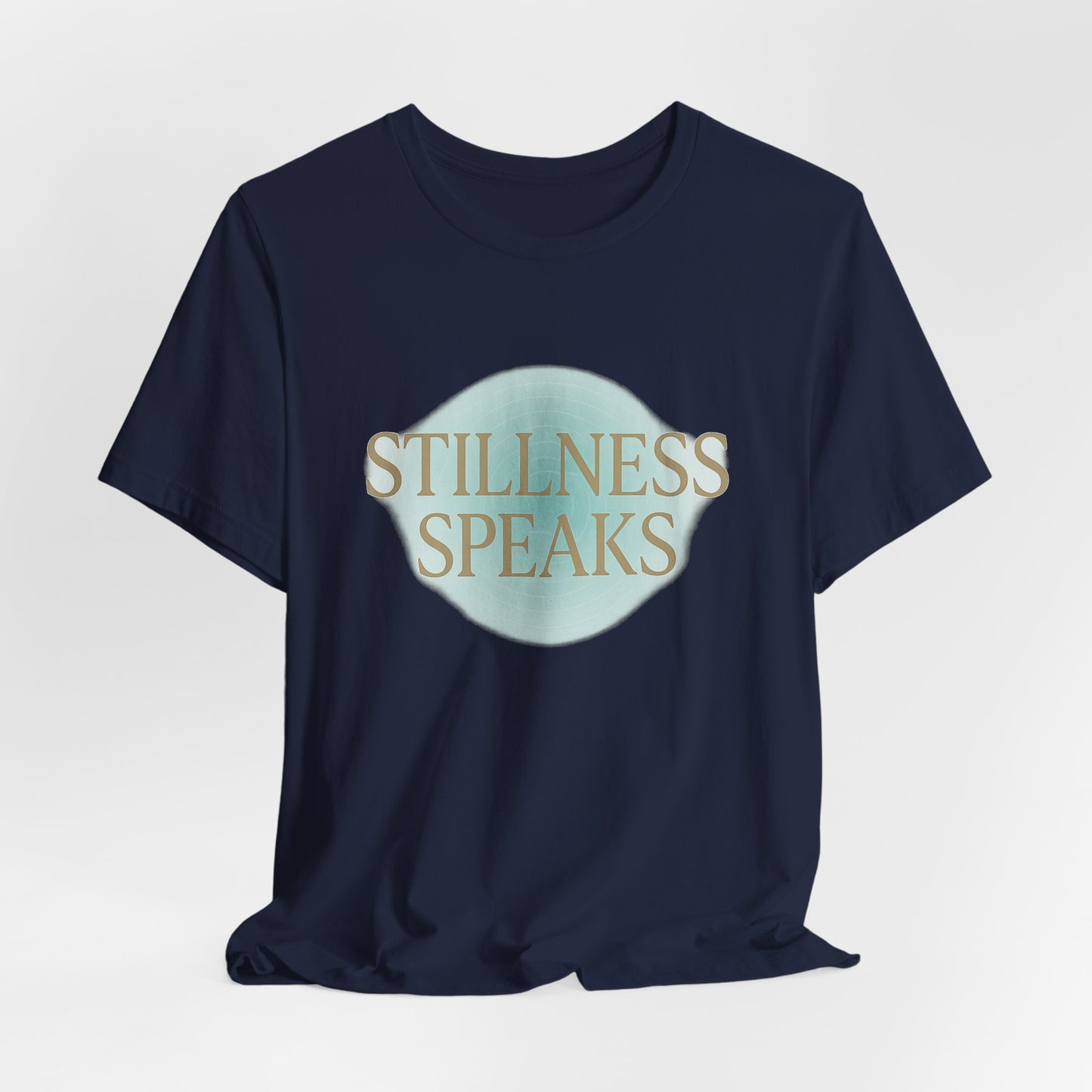Stillness Speaks — T-Shirt — Minimal Motivational Tee