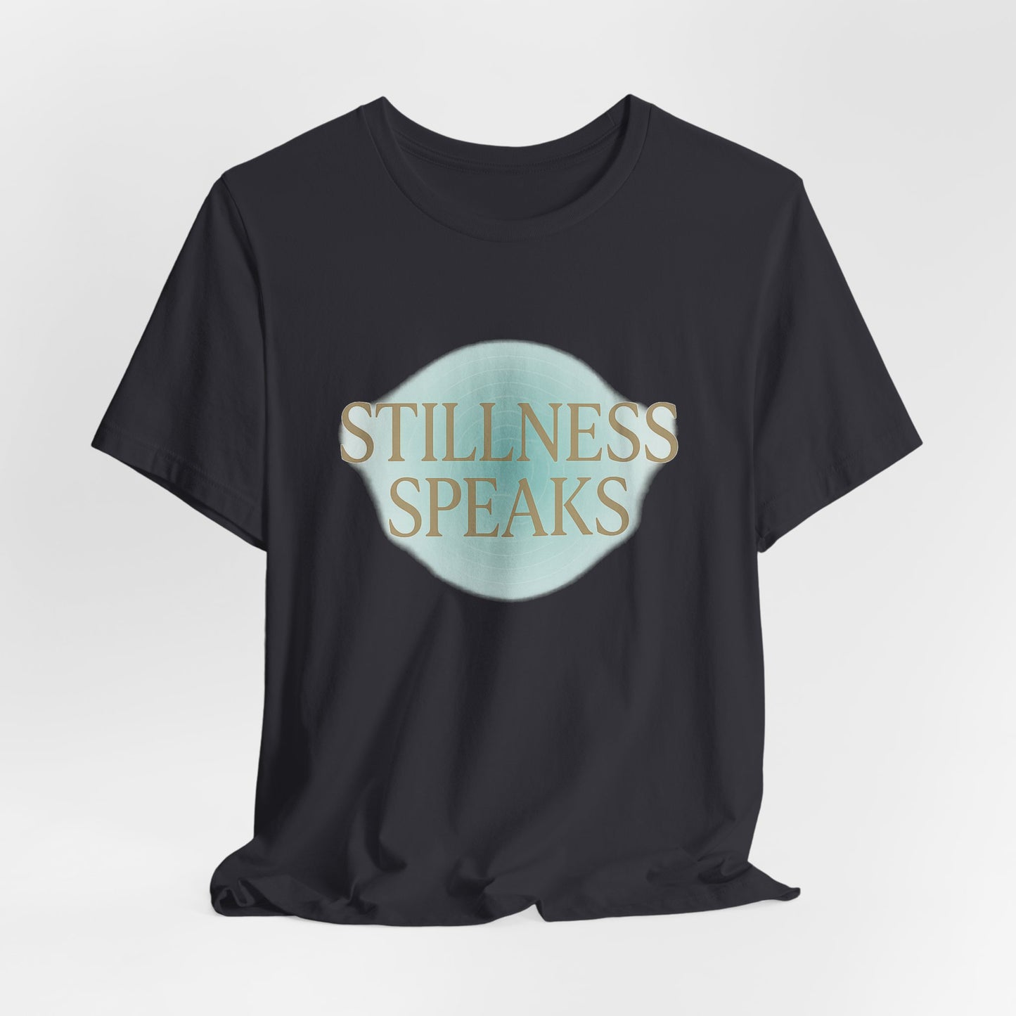 Stillness Speaks — T-Shirt — Minimal Motivational Tee
