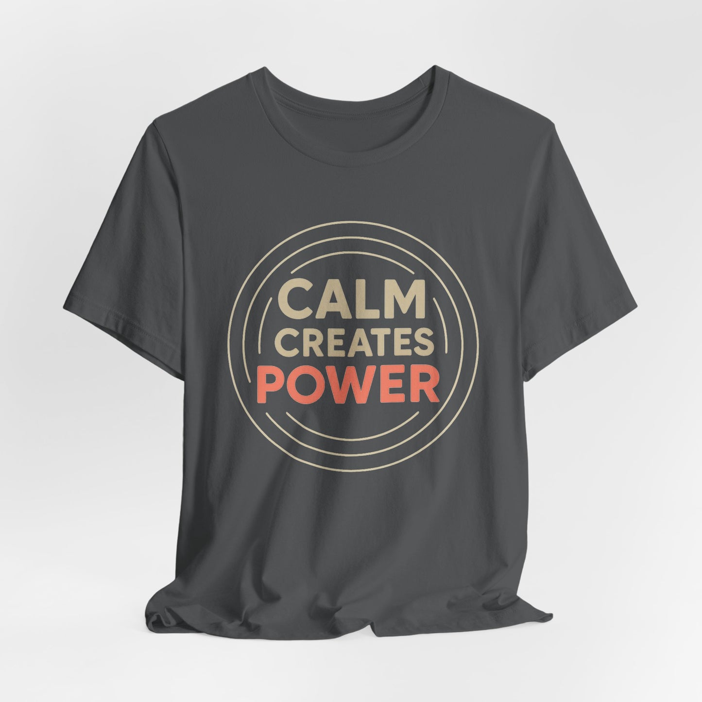 Calm Creates Power — T-Shirt — Minimal Motivational Tee