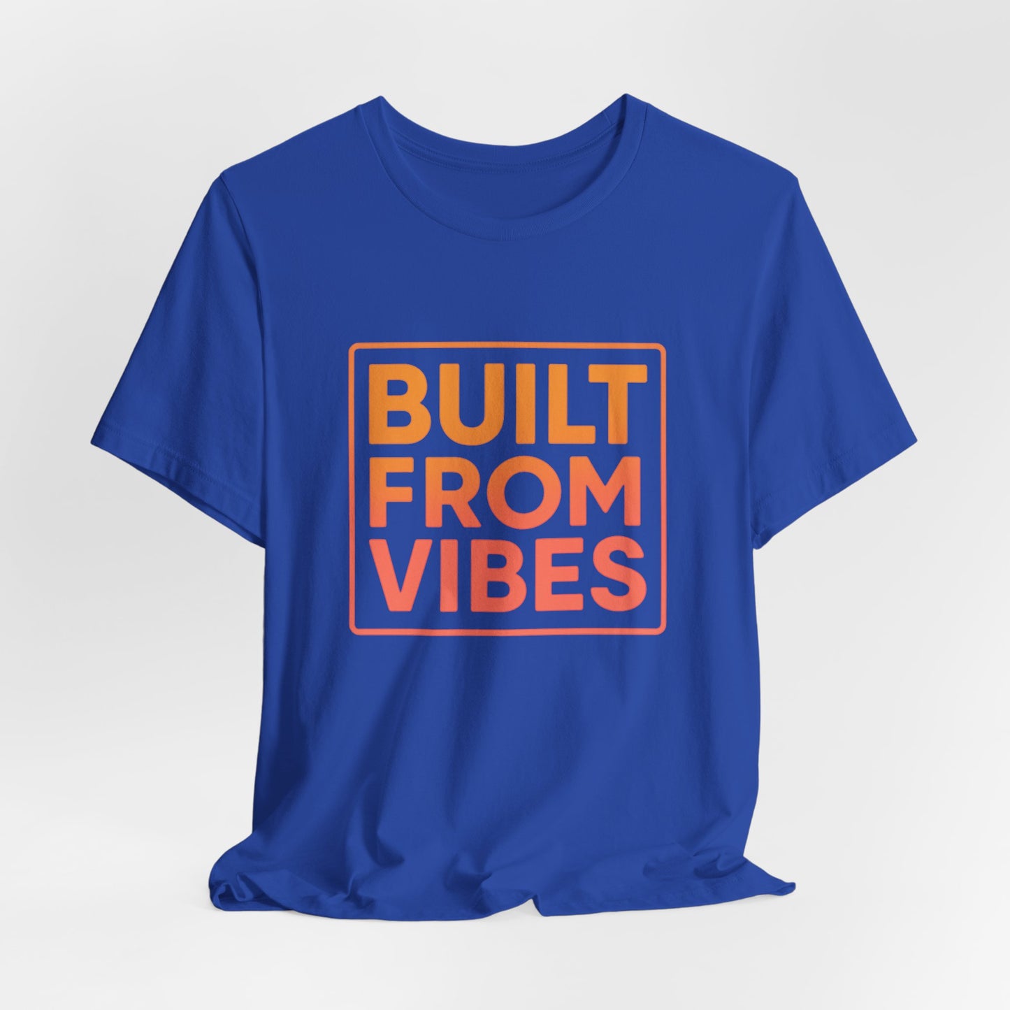 Built From Vibes —  T-Shirt — Minimal Motivational Tee