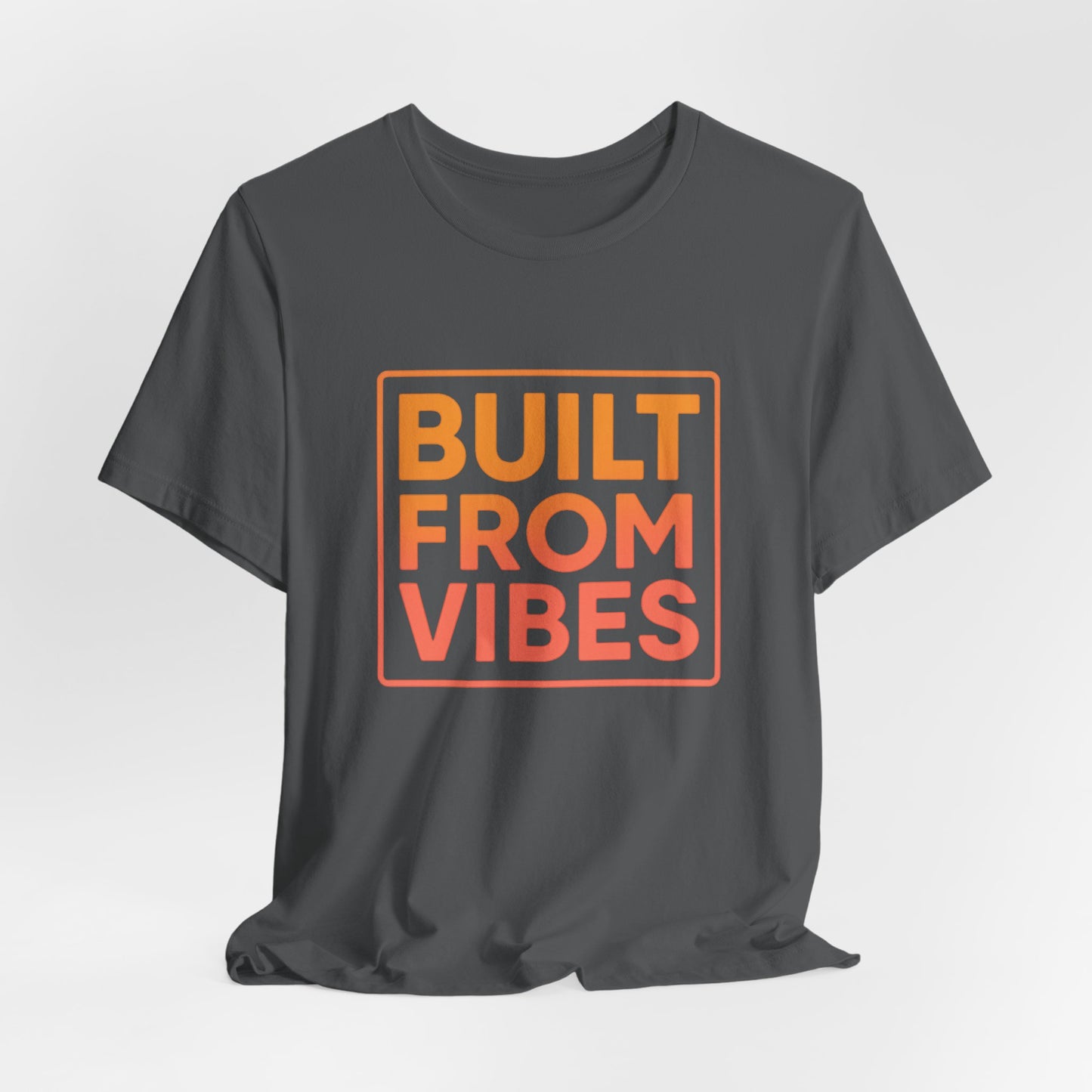 Built From Vibes —  T-Shirt — Minimal Motivational Tee