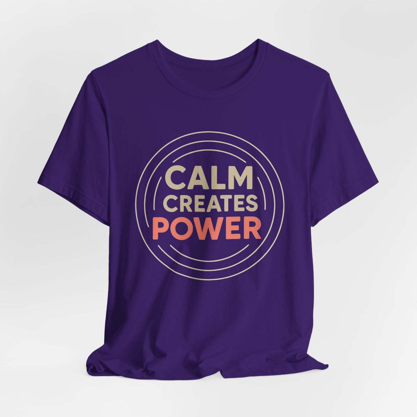 Calm Creates Power — T-Shirt — Minimal Motivational Tee